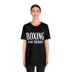 BOXING Is My Therapy - Unisex, Short Sleeve Funny Boxer T Shirt