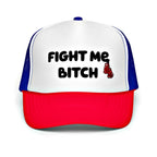 Fight Me Bitch Foam Trucker Hat
