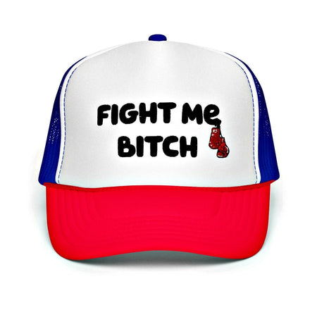 Fight Me Bitch Foam Trucker Hat