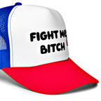 Fight Me Bitch Foam Trucker Hat