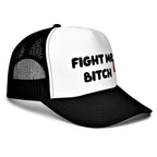 Fight Me Bitch Foam Trucker Hat