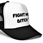 Fight Me Bitch Foam Trucker Hat