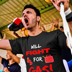 "Will Fight For Gas" Funny Graphic T Shirt