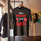 "Will Fight For Gas" Funny Graphic T Shirt