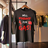 T Shirt Hanging In Store Window That Reads "WILL FIGHT FOR GAS!" - King KIllers
