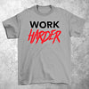 WORK HARDER Motivational Tri-Blend T-Shirt - King Killers
